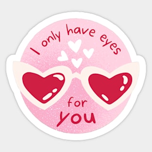 I only have eyes for you Sticker